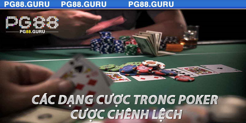 Các Dạng Cược Trong Poker - Cược Chênh Lệch