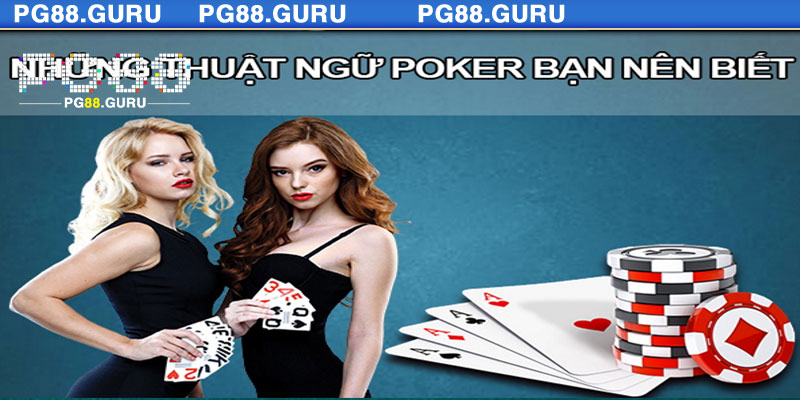 Các Thuật Ngữ Poker Cơ Bản